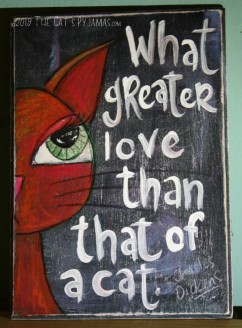 What greater love than that of a cat....